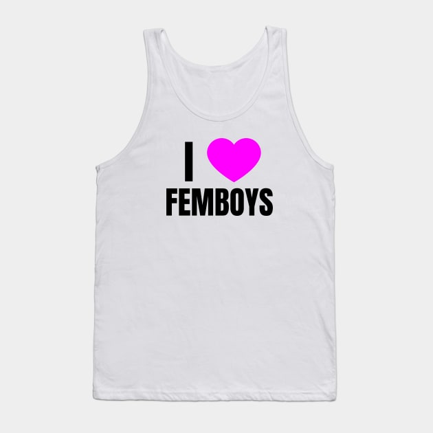 I Love Femboys Tank Top by QCult